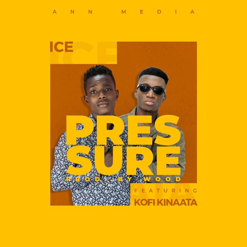 NEW MUSIC Ice Ft. Kofi Kinaata Pressure Kasapa102.5FM